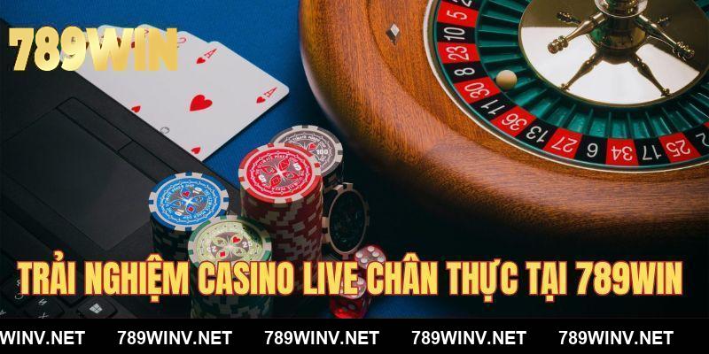 Trải nghiệm Casino Live chân thực tại 789WIN